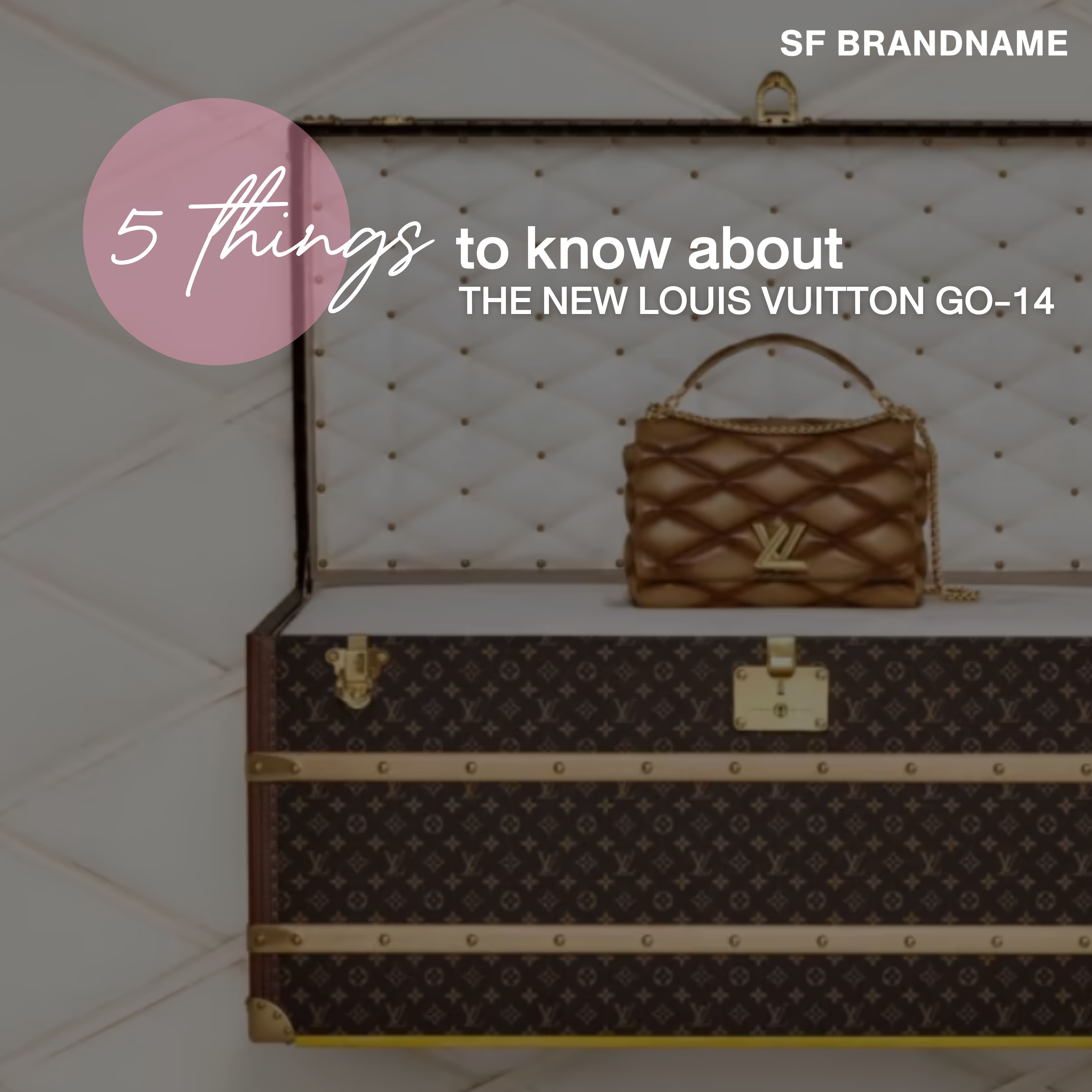 5 เรื่องน่ารู้เกี่ยวกับกระเป๋า Louis Vuitton GO-14 ใบใหม่